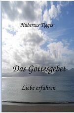 ISBN 9783737528863: Das Gottesgebet - Liebe erfahren