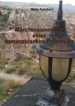 ISBN 9783737538350: Märchensammlung eines demenzkranken Professors