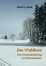 ISBN 9783737566155: Das Waldhorn - Eine Kriminalerzählung aus Oberschwaben