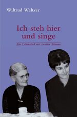 ISBN 9783737577144: Ich steh hier und singe – Ein Lebenslied mit zweiter Stimme