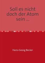 ISBN 9783737581547: Soll es nicht doch der Atom sein ...