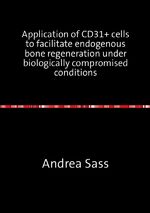 ISBN 9783737586498: Application of CD31+ cells to facilitate endogenous bone regeneration under biologically compromised conditions