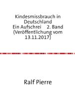 ISBN 9783737586597: Kindesmissbrauch in Deutschland Ein Aufschrei 2. Band (Veroeffentlichung vom 13.11.2017)