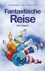 ISBN 9783738601862: Fantastische Reise - Eine Kegelei