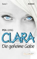 ISBN 9783738603118: Clara - Die geheime Gabe - Band 1