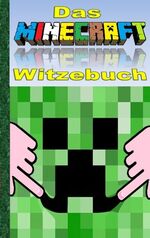 ISBN 9783738612332: Das Minecraft Witze Buch - Inoffizielles Minecraft Buch (lustig, lachen, witzig; inoffizielle Minecraft Bücher) (Minecraft für Kinder, Minecraft Humor, Schule, Schüler, Lehrer, Kinder, Schulbuch, Minecraft deutsch, Minecraft Buch. Minecraft Bücher, Pixel