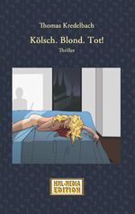 ISBN 9783738626056: Kölsch. Blond. Tot.: Nicoloas-Stürmer-Krimi - Ein Köln-Thriller Nicoloas-Stürmer-Krimi - Ein Köln-Thriller