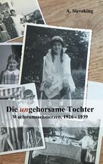 ISBN 9783738629873: Die (un)gehorsame Tochter – Wachstumsschmerzen, 1926-1939