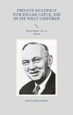 ISBN 9783738631548: Private Readings von Edgar Cayce, die in die Welt gehören - Meine Mutter war die Affaire