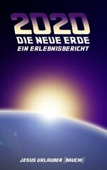 2020 - Die Neue Erde - Ein Erlebnisbericht