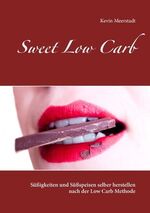 ISBN 9783739213200: Sweet Low Carb | Süßigkeiten und Süßspeisen selber herstellen nach der Low Carb Methode | Kevin Meerstadt | Taschenbuch | Paperback | 96 S. | Deutsch | 2015 | Books on Demand GmbH | EAN 9783739213200