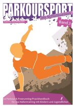 ISBN 9783739221144: Parkoursport im Schulturnen - Band 2 - Le Parkour & Freerunning - Praxishandbuch für das Hallentraining mit Kindern und Jugendlichen