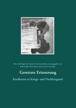 ISBN 9783739229423: Gerettete Erinnerung – Kindheiten in Kriegs- und Nachkriegszeit