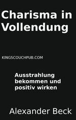 ISBN 9783739230436: Charisma in Vollendung. Ausstrahlung bekommen und positiv wirken