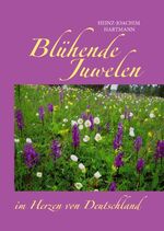 ISBN 9783739231488: Blühende Juwelen im Herzen von Deutschland - Botanische Exkursionen im Jahreslauf