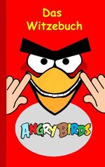 ISBN 9783739244853: Angry Birds - Das Witzebuch – Inoffizielles Angry Birds Buch, 6-14 Jahre, lustig, Witze, lachen, Humor, witzig, komisch, Jokes, Red, Helmschwein, Stella, Chuck, Bestseller, Kinder, Schule