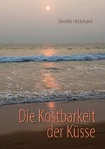 ISBN 9783739257433: Die Kostbarkeit der Küsse