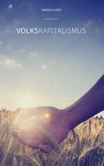Simon Schier: Volkskapitalismus : Editio Simon Schier: Volkskapitalismus : Editio
