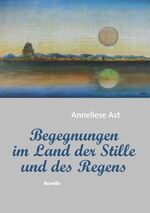 ISBN 9783739275239: Begegnungen im Land der Stille und des Regens – Novelle