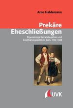 ISBN 9783739831732: Prekäre Eheschließungen - Eigensinnige Heiratsbegehren und Bevölkerungspolitik in Bern, 1742–1848