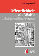 ISBN 9783739832036: Öffentlichkeit als Waffe – Schmähschriften als Mittel des Konfliktaustrags in Kursachsen in der zweiten Hälfte des 16. Jahrhunderts