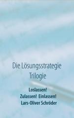 ISBN 9783740707088: Loslassen! Zulassen! Einlassen! – Die Lösungsstrategie Trilogie