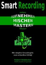 ISBN 9783740731670: Smart Recording | Aufnehmen, Mischen, Mastern - Einfach & Effizient | Robert Böddecker | Taschenbuch | Paperback | 132 S. | Deutsch | 2017 | TWENTYSIX | EAN 9783740731670