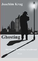 ISBN 9783740733483: Ghosting – Der Mann, der spurlos verschwand