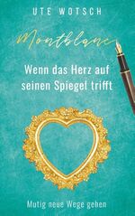 ISBN 9783740748913: Montblanc – Wenn das Herz auf seinen Spiegel trifft