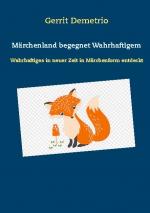 ISBN 9783740780951: Märchenland begegnet Wahrhaftigem – Wahrhaftiges in neuer Zeit in Märchenform entdeckt