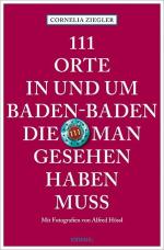 ISBN 9783740801342: 111 Orte in und um Baden-Baden, die man gesehen haben muss: Reiseführer