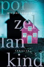 ISBN 9783740806071: Porzellankind: Thriller Taschenbuch von Myriane Angelowski