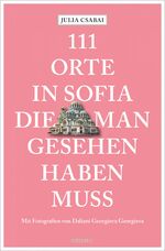 ISBN 9783740808624: 111 Orte in Sofia, die man gesehen haben muss - Reiseführer