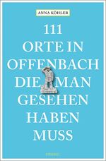 ISBN 9783740809829: 111 Orte in Offenbach, die man gesehen haben muss - Reiseführer