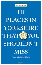 ISBN 9783740811679: 111 Places in Yorkshire That You Shouldn't MIss