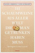 ISBN 9783740812225: 111 Schaumweine aus aller Welt, die man getrunken haben muss