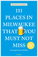 ISBN 9783740816438: 111 Places in Milwaukee That You Must Not Miss - Travel Guide