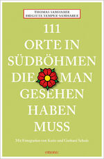 ISBN 9783740817428: 111 Orte in Südböhmen, die man gesehen haben muss - Reiseführer