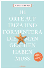 ISBN 9783740819798: 111 Orte auf Ibiza und Formentera, die man gesehen haben muss - Reiseführer; überarbeitete Neuauflage