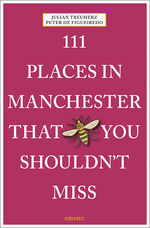 ISBN 9783740822460: 111 Places in Manchester That You Shouldn't Miss - Travel Guide