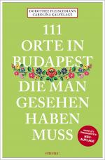 ISBN 9783740823252: 111 Orte in Budapest, die man gesehen haben muss – Reiseführer, komplett überarbeitete Neuauflage
