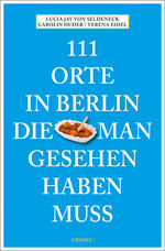 ISBN 9783740823672: 111 Orte in Berlin, die man gesehen haben muss