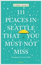 ISBN 9783740823757: 111 Places in Seattle That You Must Not Miss