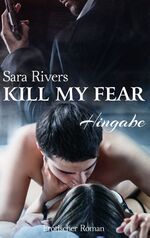 ISBN 9783741210112: Kill my fear - Hingabe