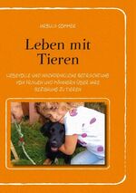 ISBN 9783741216770: Leben mit Tieren - Liebevolle und nachdenkliche Betrachtung von Frauen und Männern über ihre Beziehung zu Tieren