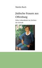 ISBN 9783741221897: Jüdische Frauen aus Offenburg - Zehn Lebensläufe im Zeichen der Schoah