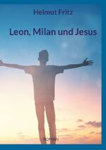 ISBN 9783741238376: Leon, Milan und Jesus