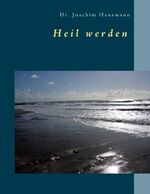 ISBN 9783741240171: Heil werden