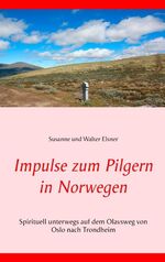 ISBN 9783741254116: Impulse zum Pilgern in Norwegen | Spirituell unterwegs auf dem Olavsweg von Oslo nach Trondheim | Susanne Und Walter Elsner | Taschenbuch | Paperback | 140 S. | Deutsch | 2019 | Books on Demand GmbH