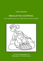 ISBN 9783741263057: Begleiten dürfen. – Die Fortsetzung von "Mehr Zeit für die Pflege!"